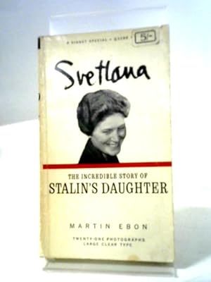 Imagen del vendedor de Svetlana. The Incredible Story of Stalin's Daughter a la venta por World of Rare Books
