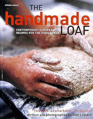 Seller image for The Handmade Loaf: The Best European and Artisan Recipes for Homemade Bread [Cookbook]: The book that started a baking revolution for sale by M Godding Books Ltd