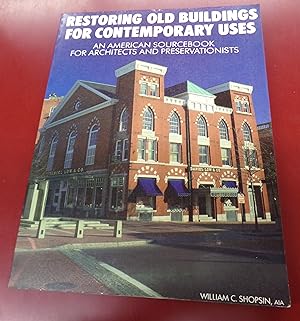 Seller image for Restoring Old Buildings for Contemporary Uses, an American Sourcebook for Architects and Preservationists for sale by Baggins Book Bazaar Ltd