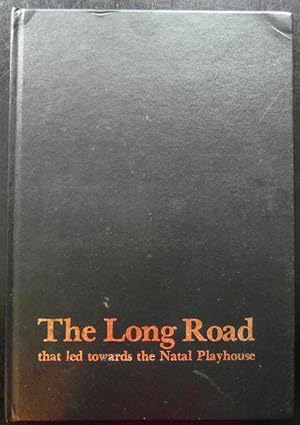 The Long Road That Led Towards the Natal Playhouse (SIGNED)