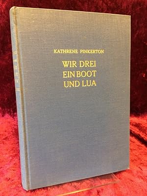 Bild des Verkufers fr Wir drei, ein Boot und Lua. Sieben Jahre Kreuzfahrt dreier Wasserratten. Mit 16 Kunstdrucktafeln nach Originalaufnahmen der Verfasserin. Berechtigte bersetzung aus dem Amerikanischen besorgt von Ursula v. Wiese. zum Verkauf von Altstadt-Antiquariat Nowicki-Hecht UG