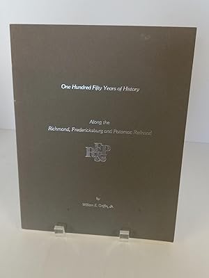 Imagen del vendedor de One Hundred Years of History Along the Richmond Fredericksburg and Potomic Railroad a la venta por Chamblin Bookmine