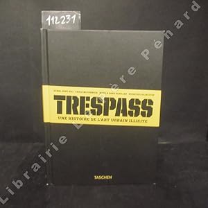 Image du vendeur pour Trespass. Une histoire de l'art urbain illicite mis en vente par Librairie-Bouquinerie Le Pre Pnard