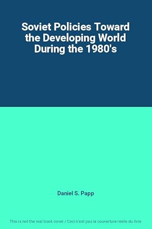 Bild des Verkufers fr Soviet Policies Toward the Developing World During the 1980's zum Verkauf von Ammareal