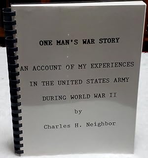 One Man's War Story: An Account of My Experiences In the United States Army During World War II