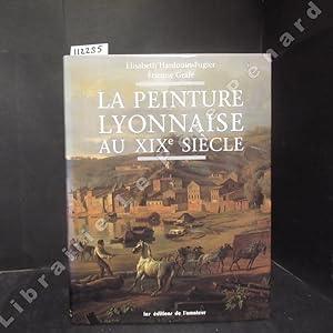 Seller image for La peinture lyonnaise au XIXe sicle for sale by Librairie-Bouquinerie Le Pre Pnard