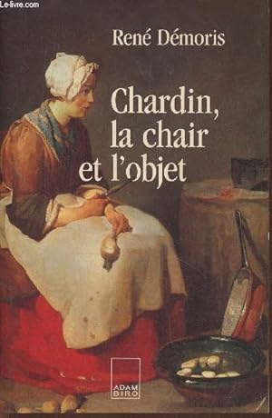 Bild des Verkufers fr Chardin, la chair et l'objet zum Verkauf von Le-Livre