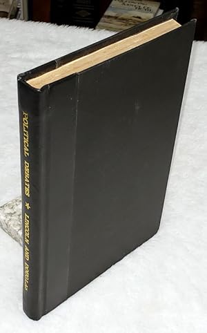 Political Debates Between Hon. Abraham Lincoln and Hon. Stephen A. Douglas, in the Celebrated Cam...