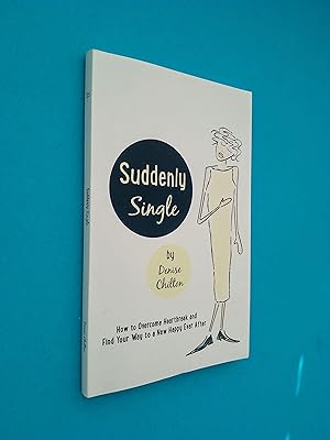 *SIGNED* Suddenly Single: How to overcome heartbreak and find your way to a new happy ever after