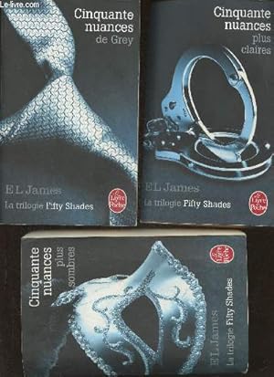 Image du vendeur pour La trilogie Fifty Shades en 3 volumes- Cinquante nuances de Grey + Cinquantes nuances plus claires + Cinquantes nuances plus sombres mis en vente par Le-Livre