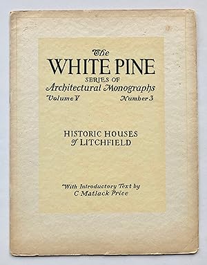 Historic Houses of Litchfield (The White Pine Series of Architectural Monographs, Volume V [5], N...