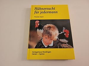 Hühnerzucht für jedermann. Handbuch für die Praxis.