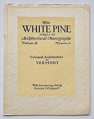 Colonial Architecture in Vermont (The White Pine Series of Architectural Monographs, Volume IV [4...