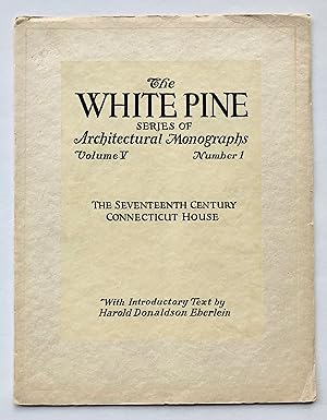 The Seventeenth Century Connecticut House (The White Pine Series of Architectural Monographs, Vol...
