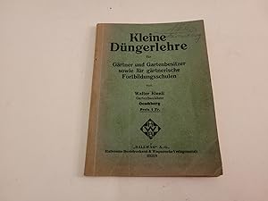 Immagine del venditore per Kleine Dngerlehre. fr Grtner und Gartenbesitzer sowie fr grtnerische Fortbildungsschulen. venduto da Caesars Bchershop