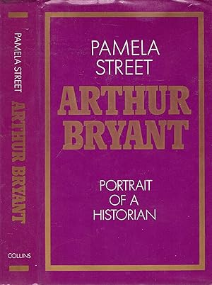 Image du vendeur pour Arthur Bryant: Portrait of a Historian mis en vente par Pendleburys - the bookshop in the hills