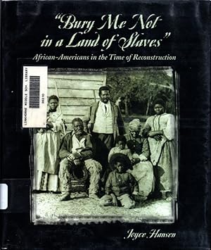 Bury Me Not in a Land of Slaves: African-Americans in the Time of Reconstruction (Social Studies,...