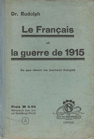 Le Français et la guerre de 1915; ce que disent les journaux Français.