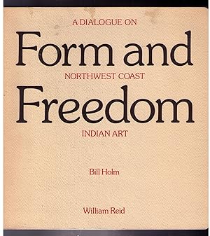 Imagen del vendedor de Form and Freedom: A Dialogue on Northwest Coast Indian Art a la venta por CARDINAL BOOKS  ~~  ABAC/ILAB