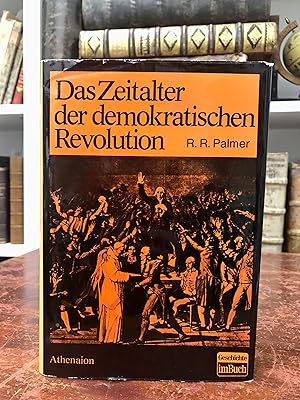 Bild des Verkufers fr Das Zeitalter der demokratischen Revolution. Eine vergleichende Geschichte Europas und Amerikas von 1760 bis zur Franzsischen Revolution. zum Verkauf von Antiquariat Seibold