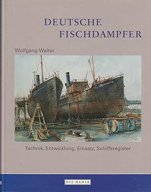 Seller image for Deutsche Fischdampfer Technik, Entwicklung, Einsatz, Schiffsregister for sale by Leipziger Antiquariat