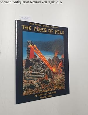 Bild des Verkufers fr The Fires of Pele: Mark Twain's Legendary Lost Journal (= Pictorial Legends) zum Verkauf von Versand-Antiquariat Konrad von Agris e.K.