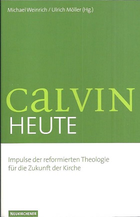 Bild des Verkufers fr Calvin heute. Impulse der reformierten Theologie fr die Zukunft der Kirche. zum Verkauf von Antiquariat Axel Kurta
