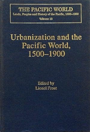 Bild des Verkufers fr Urbanization and the Pacific World, 1500-1900 (The Pacific World: Lands, Peoples and History of the Pacific, 1500-1900, 15) zum Verkauf von School Haus Books