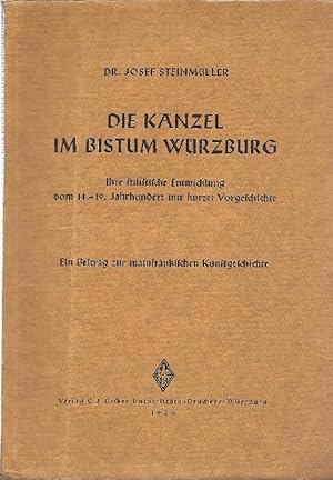 Bild des Verkufers fr Die Kanzel im Bistum Wrzburg Ihre stilistische Entwicklung vom 14. - 19. Jahrhundert mit kurzer Vorgeschichte. Ein Beitrag zur mainfrnkischen Kunstgeschichte zum Verkauf von Antiquariat Lcke, Einzelunternehmung