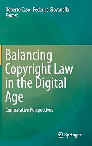 Immagine del venditore per Balancing Copyright Law in the Digital Age: Comparative Perspectives venduto da WeBuyBooks