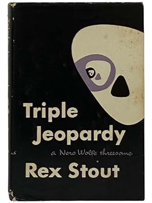 Seller image for Triple Jeopardy: A Nero Wolfe Threesome: Home to Roost; The Cop-Killer; The Squirt and the Monkey for sale by Yesterday's Muse, ABAA, ILAB, IOBA