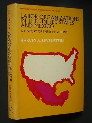 Bild des Verkufers fr Labor Organizations in the United States and Mexico: A History of Their Relations zum Verkauf von Bookworks [MWABA, IOBA]