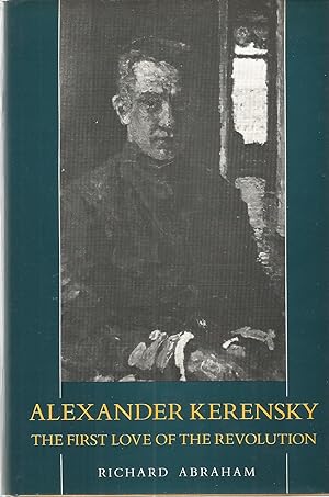 Image du vendeur pour Alexander Kerensky: The First Love of the Revolution mis en vente par The Book Junction