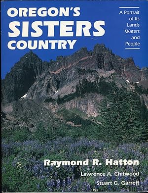 Oregon's Sisters Country: A Portrait of Its Lands, Waters and People