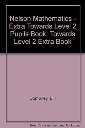 Seller image for Towards Level 2 Extra Book (Nelson mathematics extra) for sale by WeBuyBooks