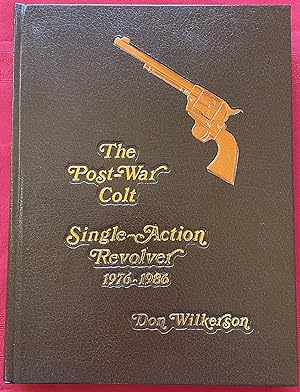 THE POST-WAR COLT SINGLE-ACTION REVOLVER 1976-1986 by Wilkerson, Don ...