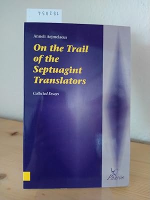 Bild des Verkufers fr On the trail of Septuagint translators. Collected essays. [By Anneli Aejmelaeus]. zum Verkauf von Antiquariat Kretzer