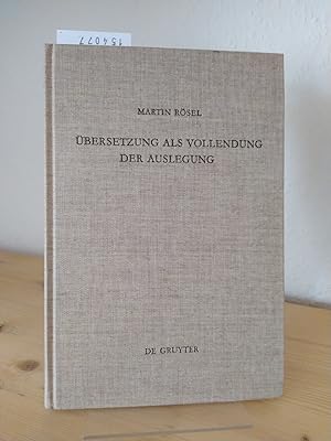 Bild des Verkufers fr bersetzung als Vollendung der Auslegung. Studien zur Genesis-Septuaginta. [Von Martin Rsel]. (= Beihefte zur Zeitschrift fr die alttestamentliche Wissenschaft (BZAW), Band 223, herausgegeben von Otto Kaiser). zum Verkauf von Antiquariat Kretzer