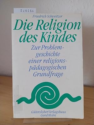 Die Religion des Kindes. Zur Problemgeschichte einer religionspädagogischen Grundfrage. [Von Frie...