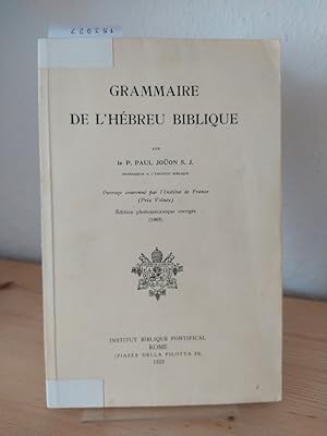 Grammaire de l'Hébreu biblique et Paradigmes et Index. [Par P. Paul Joüon].