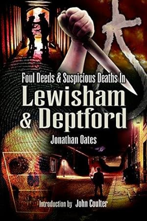 Bild des Verkufers fr Foul Deeds and Suspicious Deaths in Lewisham and Deptford zum Verkauf von WeBuyBooks