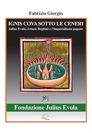 Seller image for Ignis cova sotto le ceneri. Julius Evola, Arturo Reghini e l'imperialismo pagano for sale by Libro Co. Italia Srl