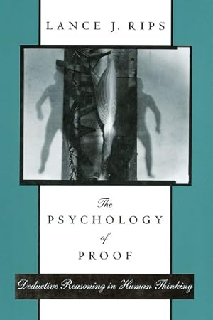 Immagine del venditore per The Psychology of Proof: Deductive Reasoning in Human Thinking (A Bradford Book) by Rips, Lance J. J. [Paperback ] venduto da booksXpress