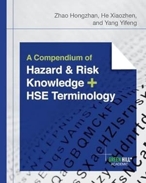 Seller image for A Compendium of Hazard and Risk Knowledge plus HSE Terminology by Hongzhan, Zhao, Xiaozhen, He, Yifeng, Yang [Paperback ] for sale by booksXpress