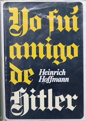 Imagen del vendedor de Yo fui amigo de Hitler a la venta por Librera Alonso Quijano