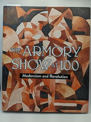 Imagen del vendedor de The Armory Show at 100: Modernism and Revolution a la venta por Bay Used Books