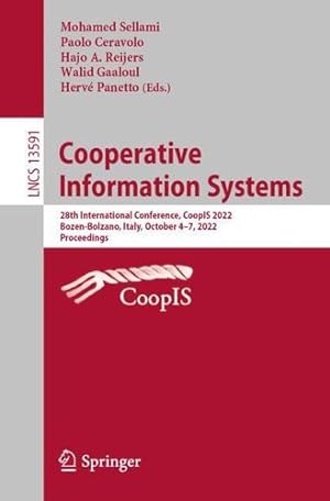 Seller image for Cooperative Information Systems: 28th International Conference, CoopIS 2022, Bozen-Bolzano, Italy, October 4â"7, 2022, Proceedings (Lecture Notes in Computer Science, 13591) [Paperback ] for sale by booksXpress