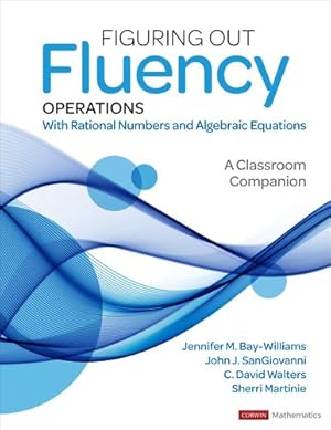 Immagine del venditore per Figuring Out Fluency â   Operations With Rational Numbers and Algebraic Equations: A Classroom Companion (Corwin Mathematics Series) by Bay-Williams, Jennifer M., SanGiovanni, John J., Walters, C. David, Martinie, Sherri L. [Paperback ] venduto da booksXpress