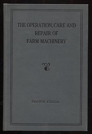 The Operation, Care, and Repair of Farm Machinery