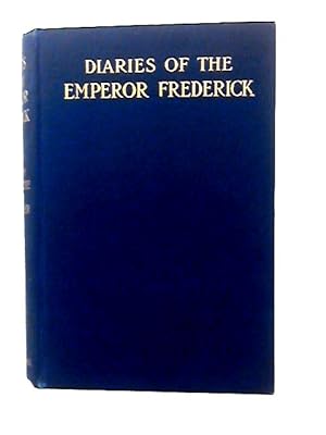 Bild des Verkufers fr Diaries Of The Emperor Frederick During The Campaigns Of 1866 And 1870-71. zum Verkauf von World of Rare Books